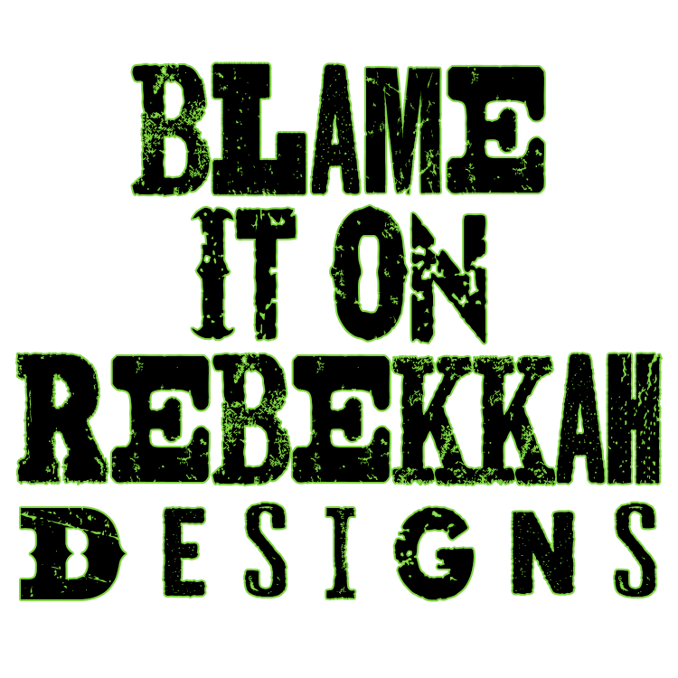 Blame it On Rebekkah Designs